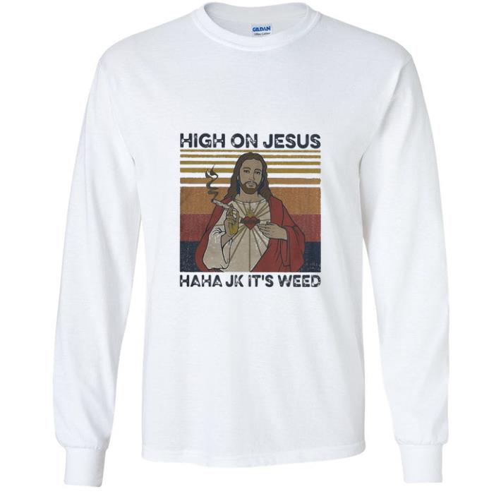Premium Vintage High On Jesus Haha Jk It’s Weed Marijuana shirt