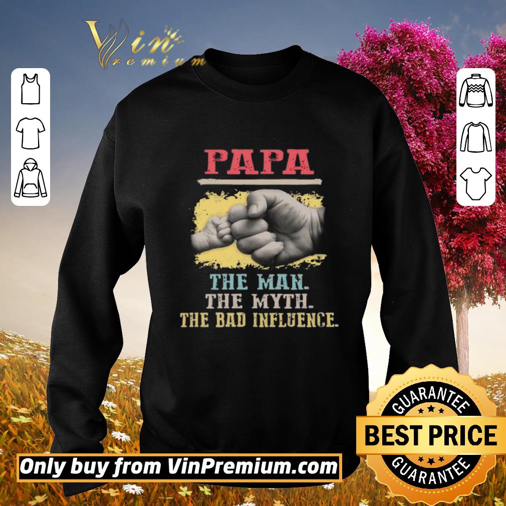 Hot Papa The Man The Myth The Bad Influence shirt