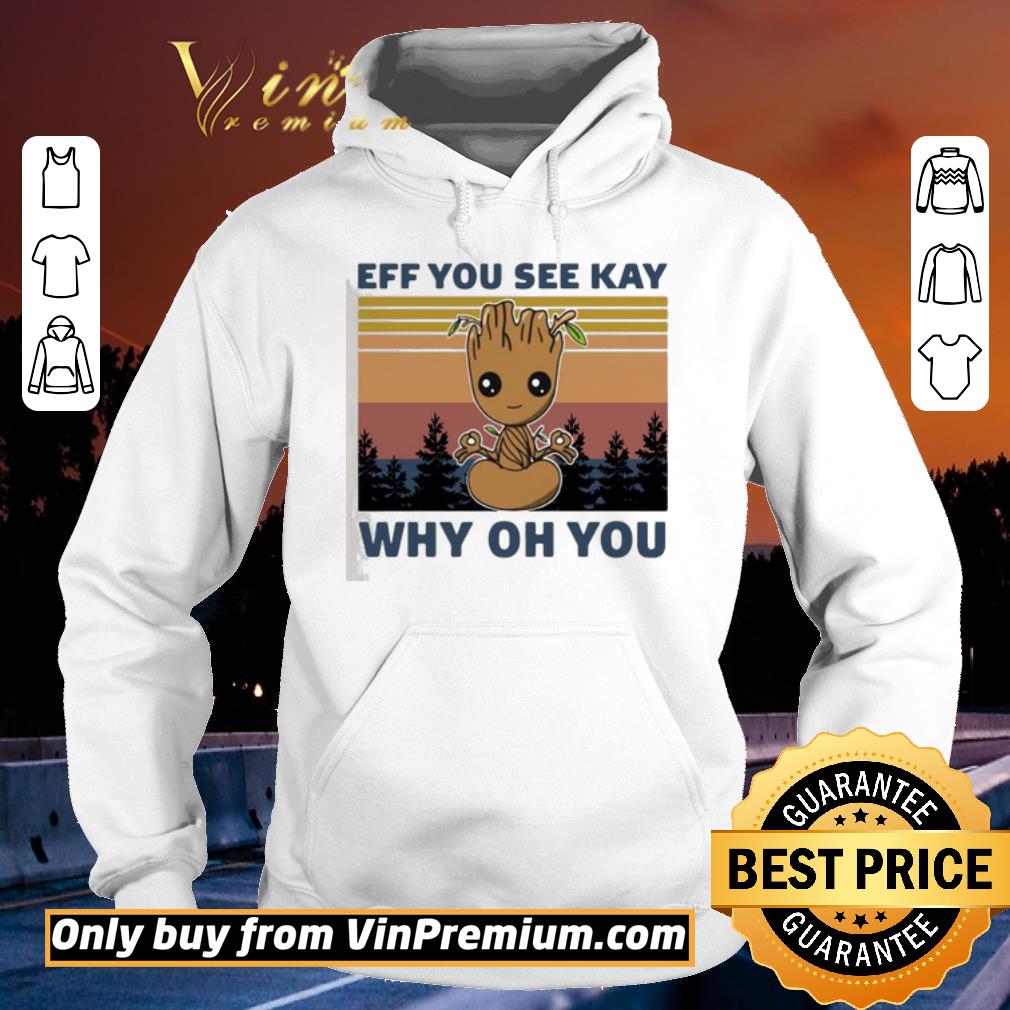 Awesome Groot Yoga Eff You See Kay Why Oh You Vintage shirt