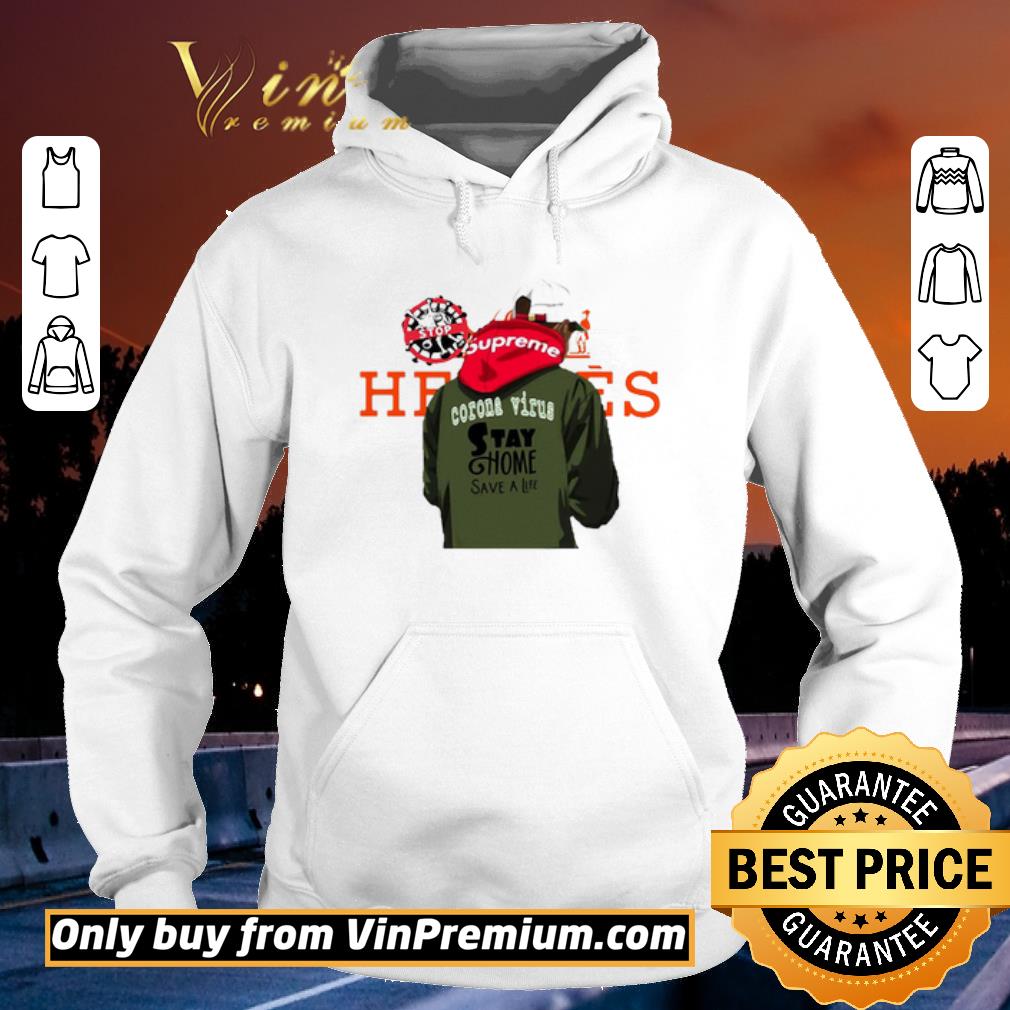 Hermes supreme stop Coronavirus stay home save a life shirt
