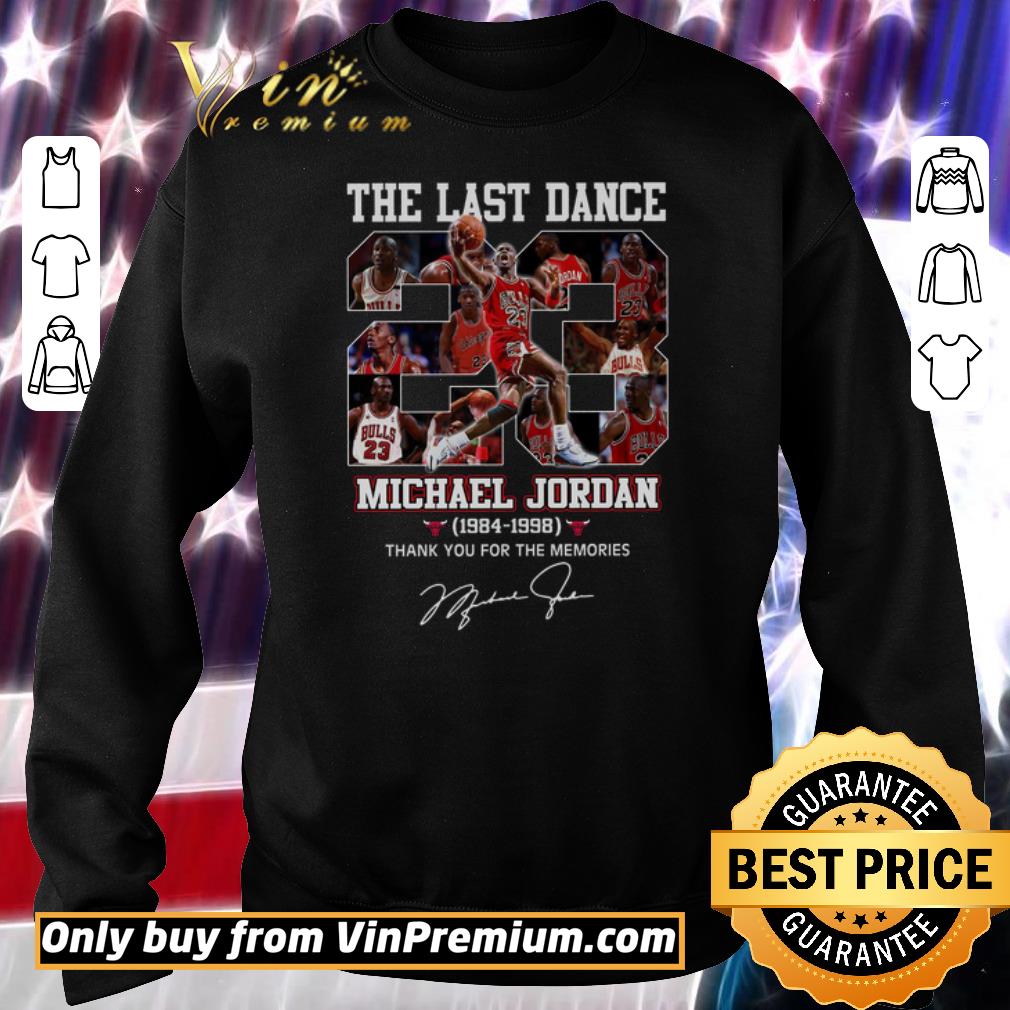 Awesome The Last Dance Michael Jordan 1984 1998 Thank You For The Memories Signature shirt