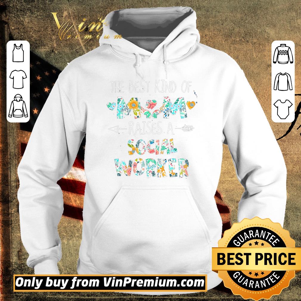 Pretty The Best Kind Of Mom Raises A Social Worker Flower shirt 6 Pretty The Best Kind Of Mom Raises A Social Worker Flower shirt
