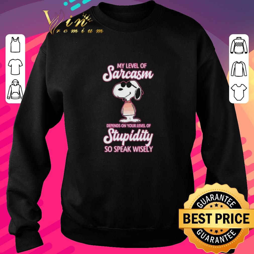 Original Snoopy my level of sarcasm depends on your level of stupidity so speak wisely shirt