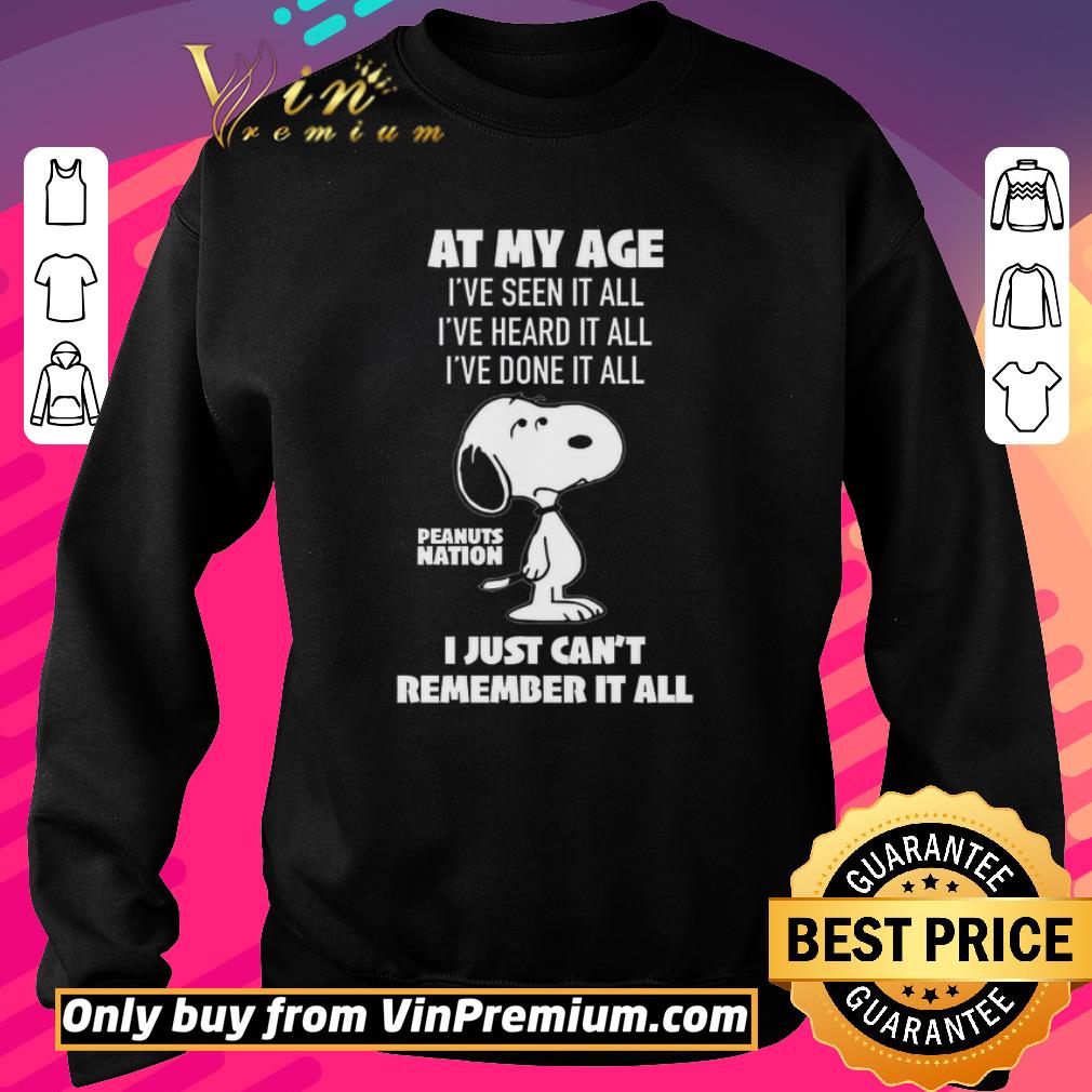 Awesome Snoopy At My Age I've Seen It All I've Heard It All I've Done It All shirt 6 Awesome Snoopy At My Age I've Seen It All I've Heard It All I've Done It All shirt