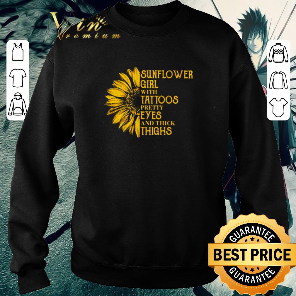 Awesome Sunflower girl with tattoos pretty eyes and thick thighs shirt 6 Awesome Sunflower girl with tattoos pretty eyes and thick thighs shirt