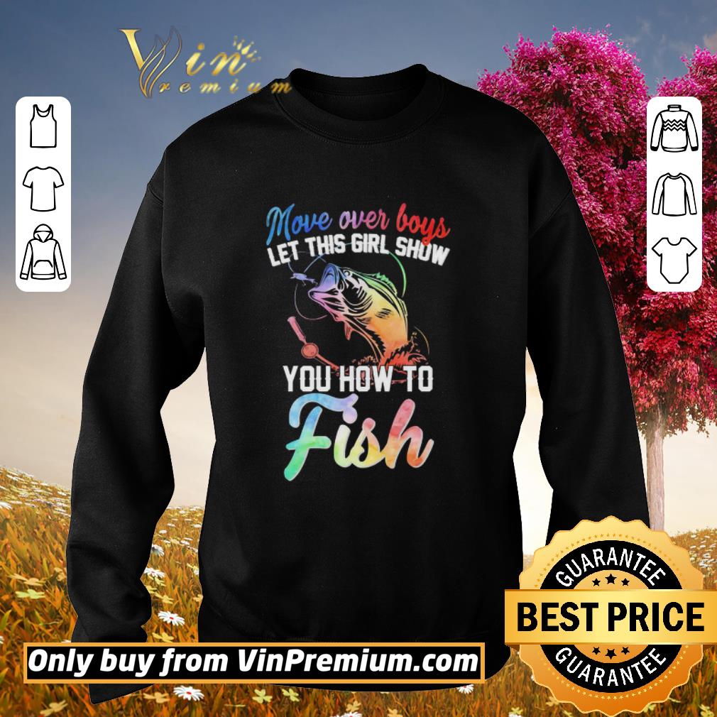 Pretty Move over boys let this girl show you how to fish shirt