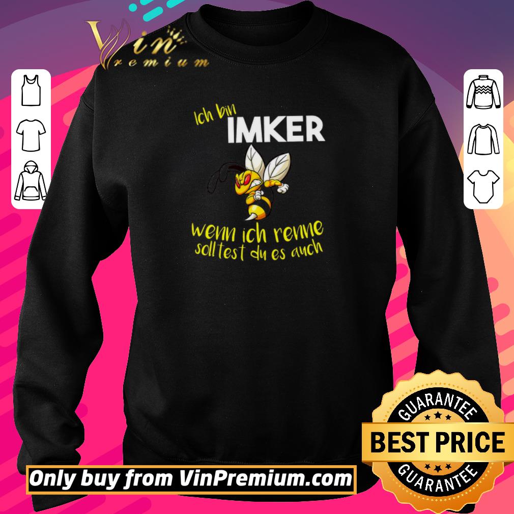 Original Ich Bin Imker Wenn Ich Renne Solltest Du Es Auch shirt