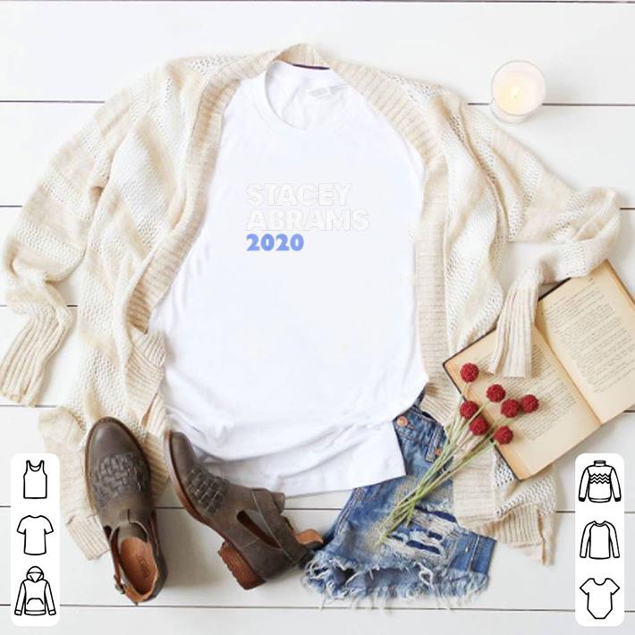 Awesome Stacey Abrams 2020 President shirt