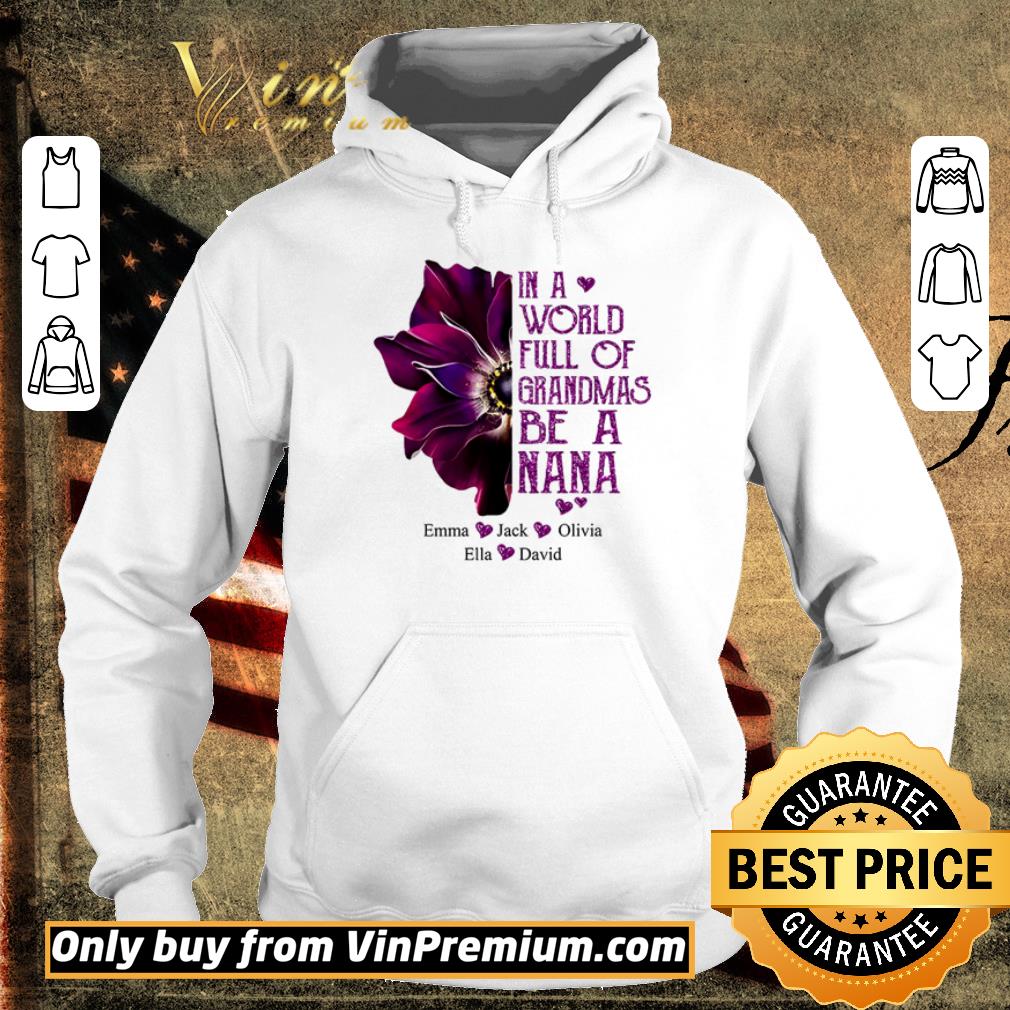 Pretty Burgundy Anemone in a world full of Grandmas be a Nana Emma Jack Olivia shirt