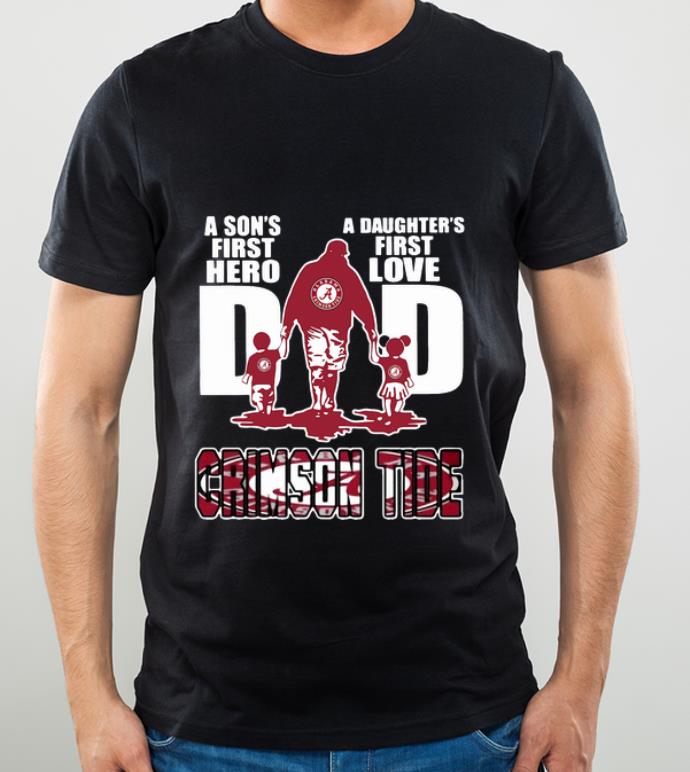 Awesome Alabama Crimson Tide A Son’s First Hero A Daughter’s First Love shirt