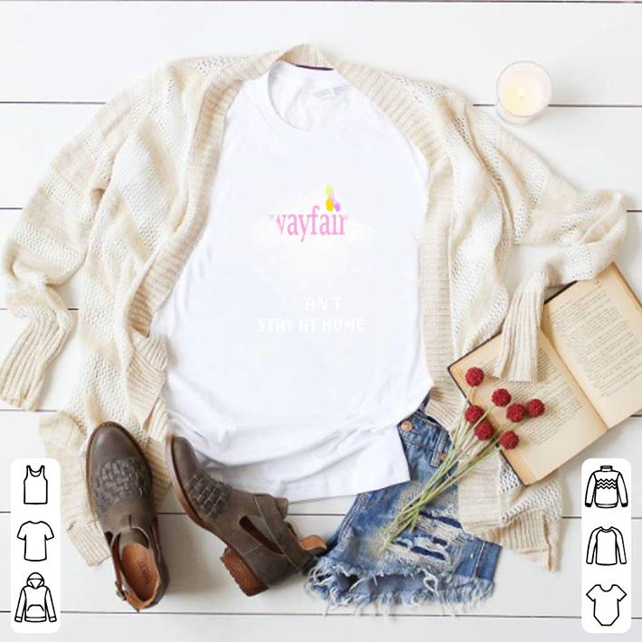 Premium Wayfair Covid-19 2020 I Can’t Stay At Home shirt 6 Premium Wayfair Covid-19 2020 I Can’t Stay At Home shirt