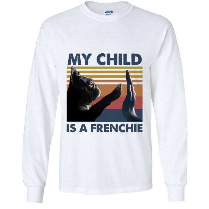 Awesome Vintage My Child Is A Frenchie Pug shirt
