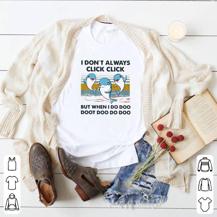 Nice Dolphins I don’t always click click but when I do doo doot doo shirt