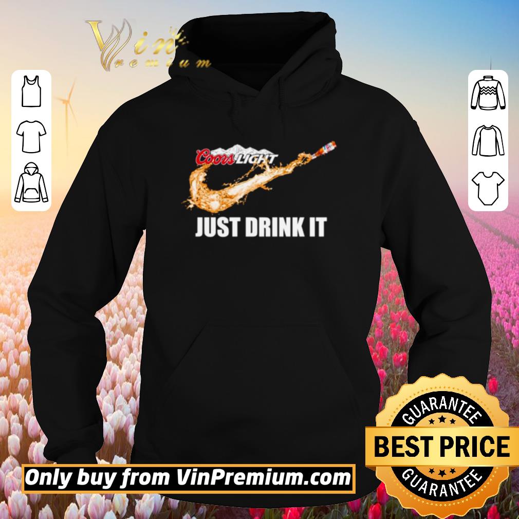 Awesome Coors Light just drink it shirt