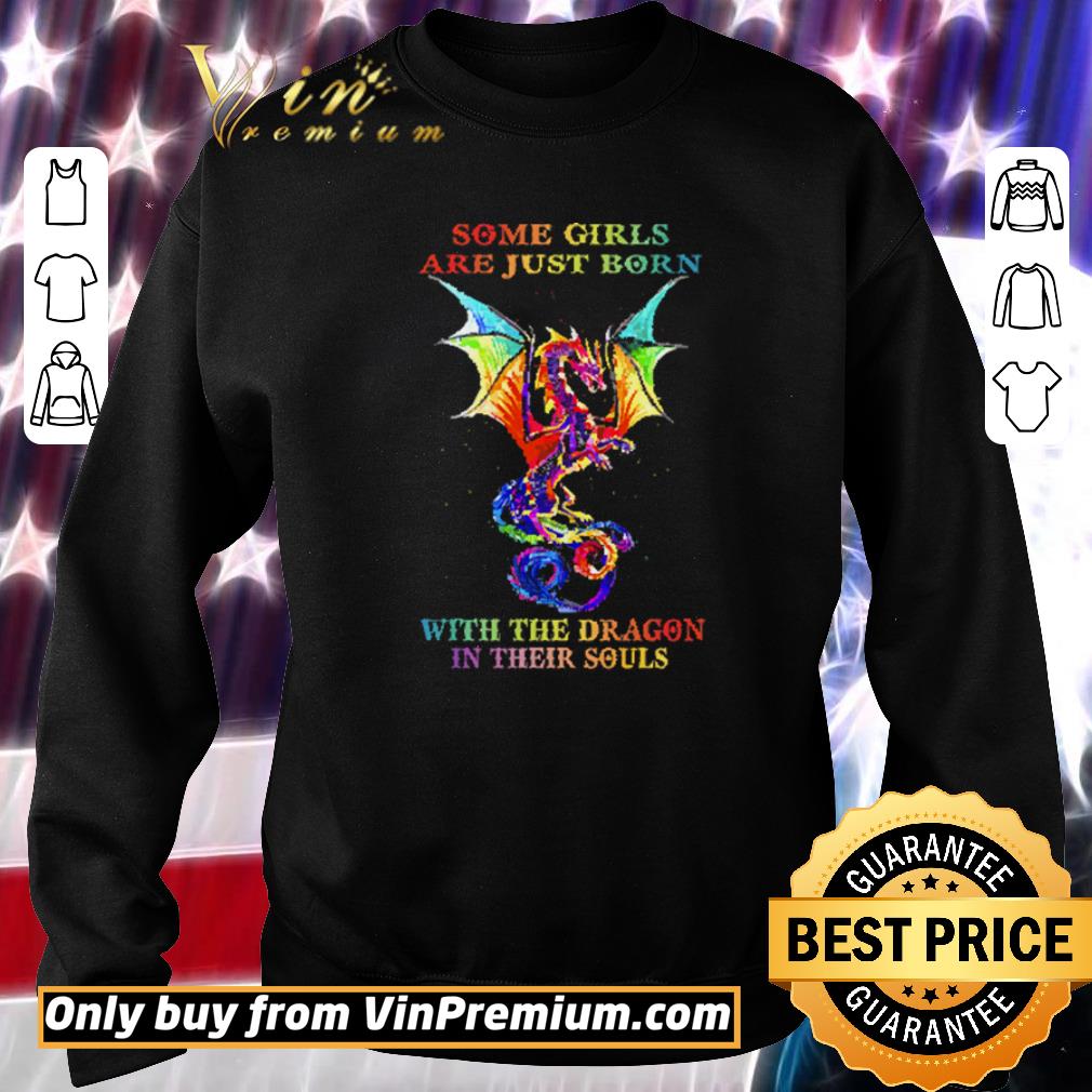 Awesome Some Girls Are Just Born With The Dragon In Their Souls shirt