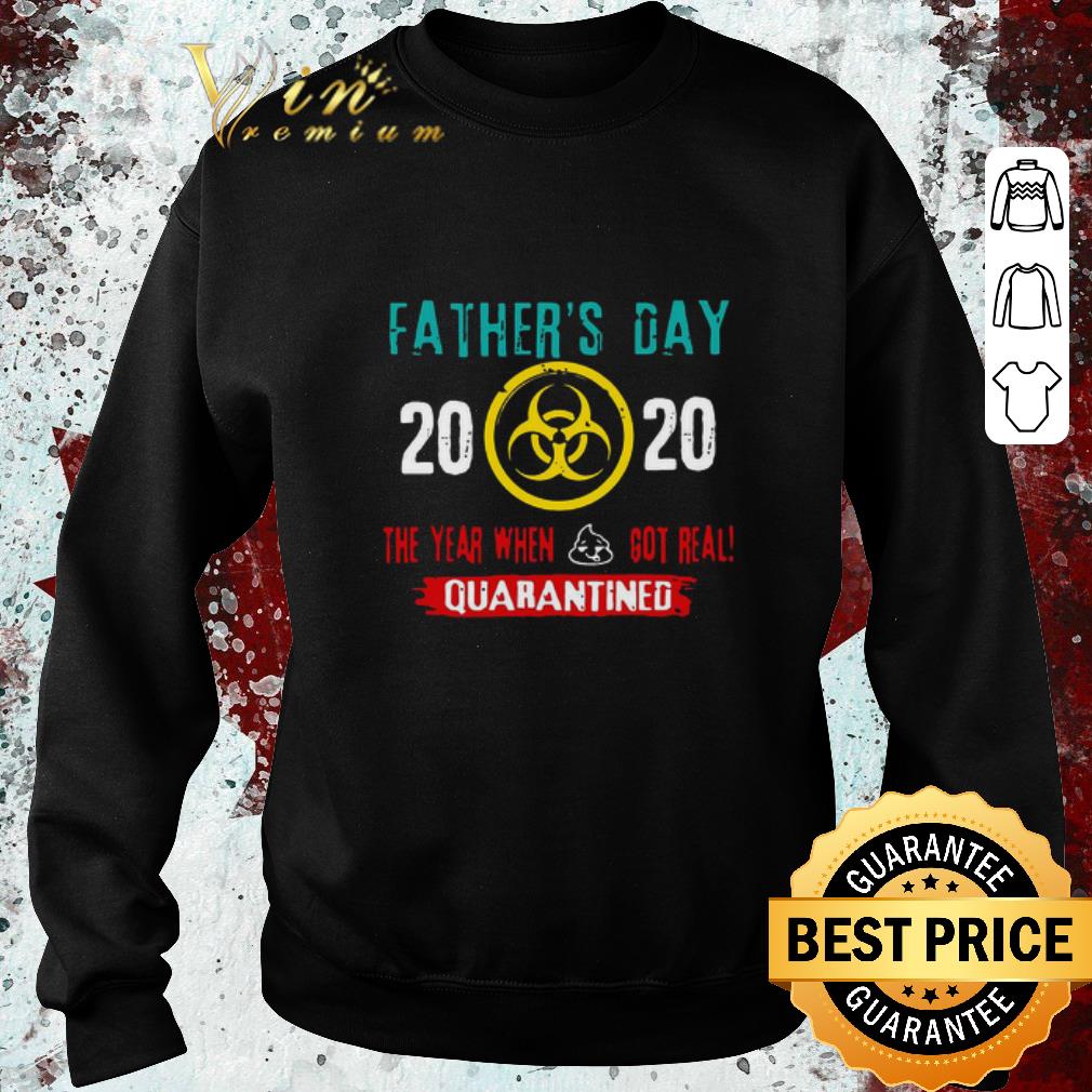 Pretty Father’s day 2020 the year when shit got real Quarantined Coronavirus shirt 6 Pretty Father’s day 2020 the year when shit got real Quarantined Coronavirus shirt