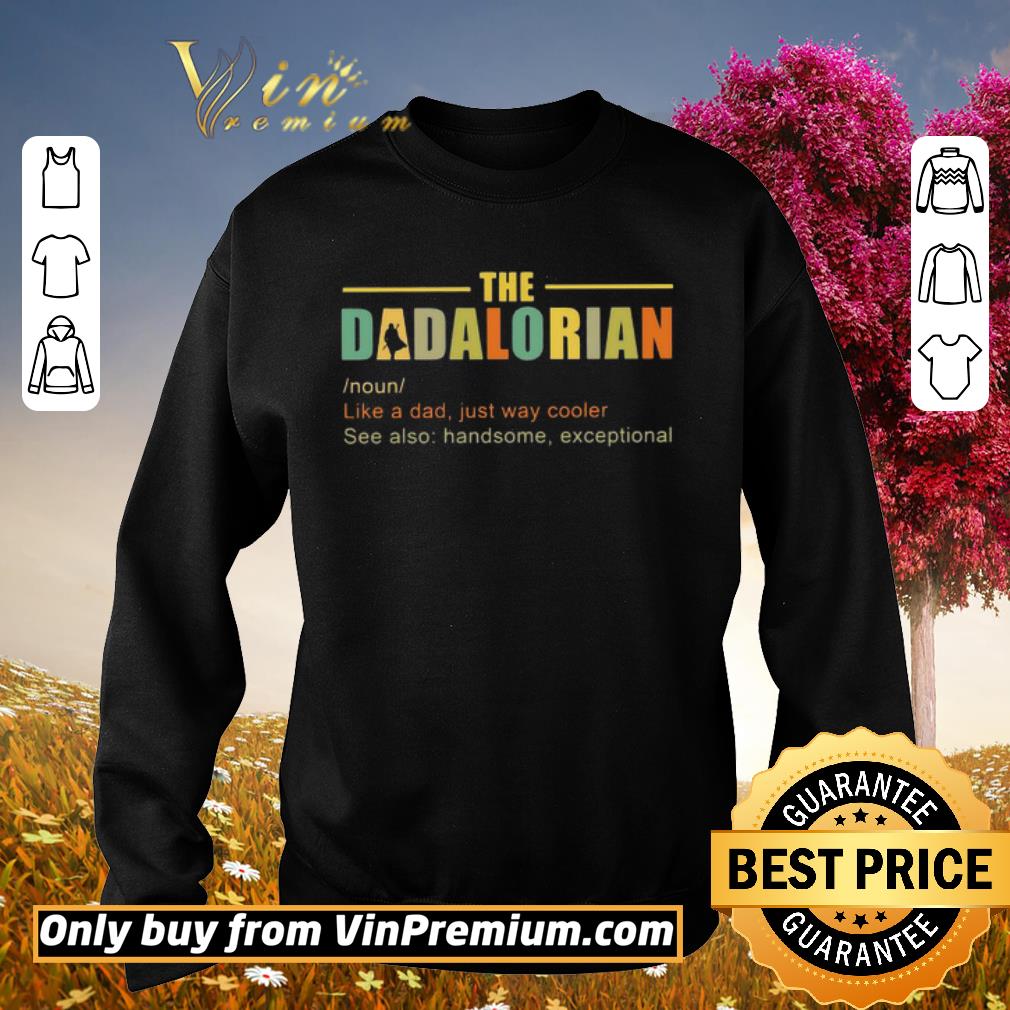 Awesome The Dadalorian Like A Dad Just Way Cooler shirt