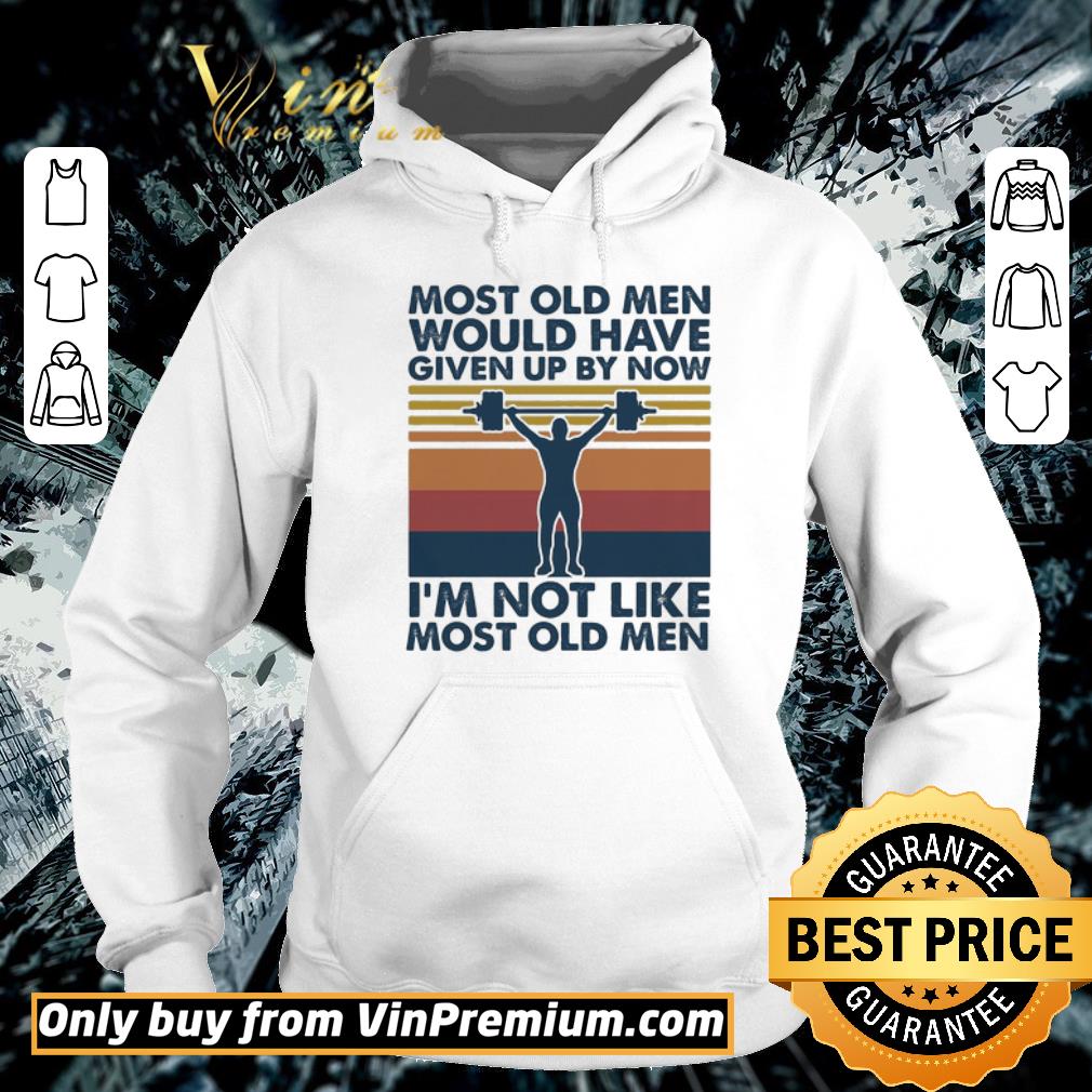 Hot Weight lifting most old men would have given up by now i’m not like most old men vintage shirt 6 Hot Weight lifting most old men would have given up by now i’m not like most old men vintage shirt