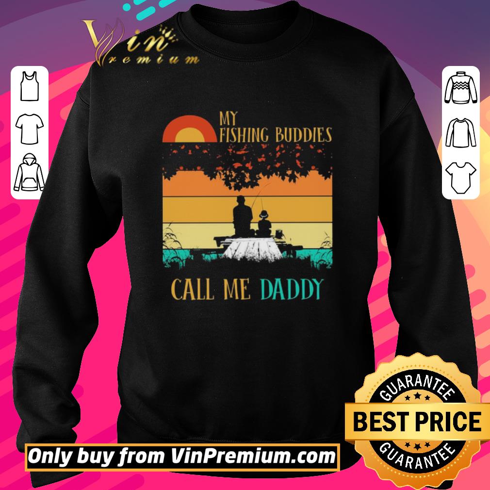 Awesome My fishing buddies call Me Daddy vintage shirt