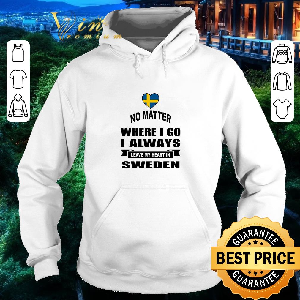 Top No matter where I go I always leave my heart in Sweden heart shirt