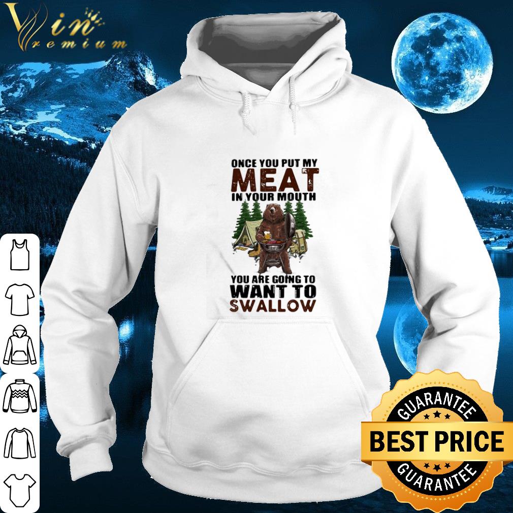 Cool Once You Put My Meat In Your Mouth You Are Going To Want To Swallow shirt