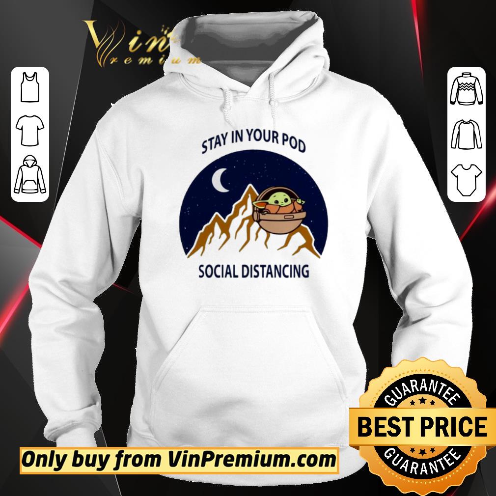 Nice Baby Yoda stay in your pod social distancing shirt