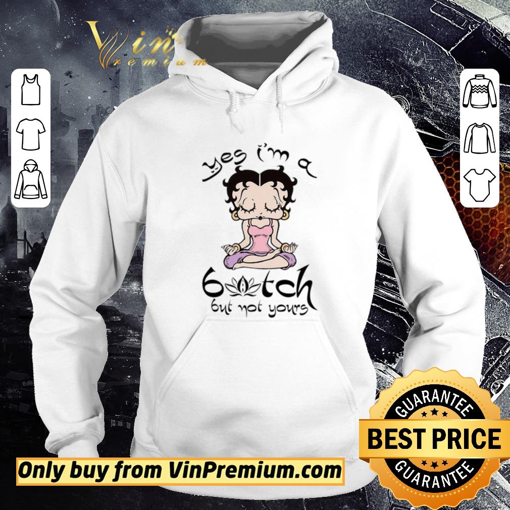 Hot Yoga Betty Boop Yes I’m a bitch but not yours shirt