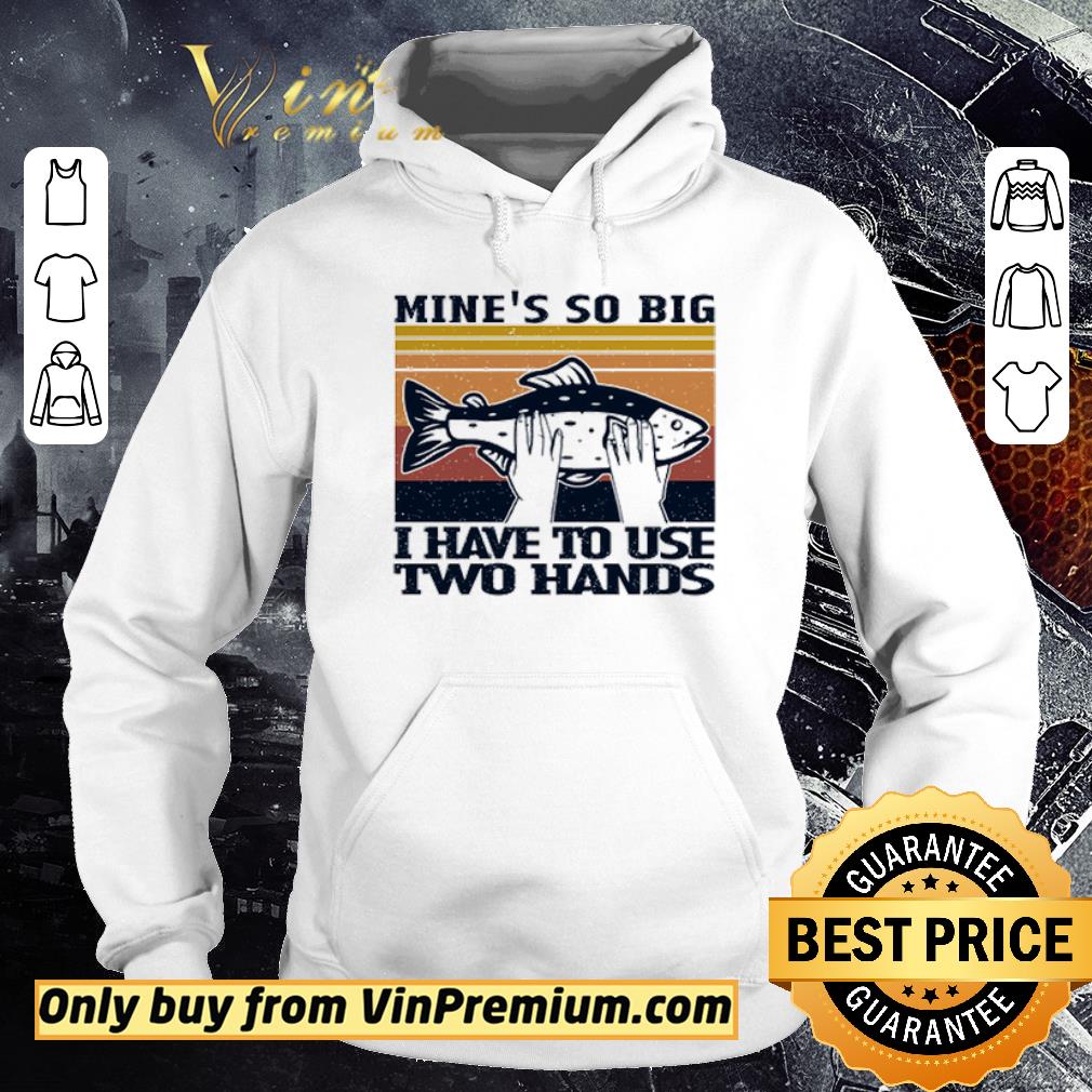 Pretty Mine’s So Big I Have To Use Two Hands Vintage shirt 6 Pretty Mine’s So Big I Have To Use Two Hands Vintage shirt