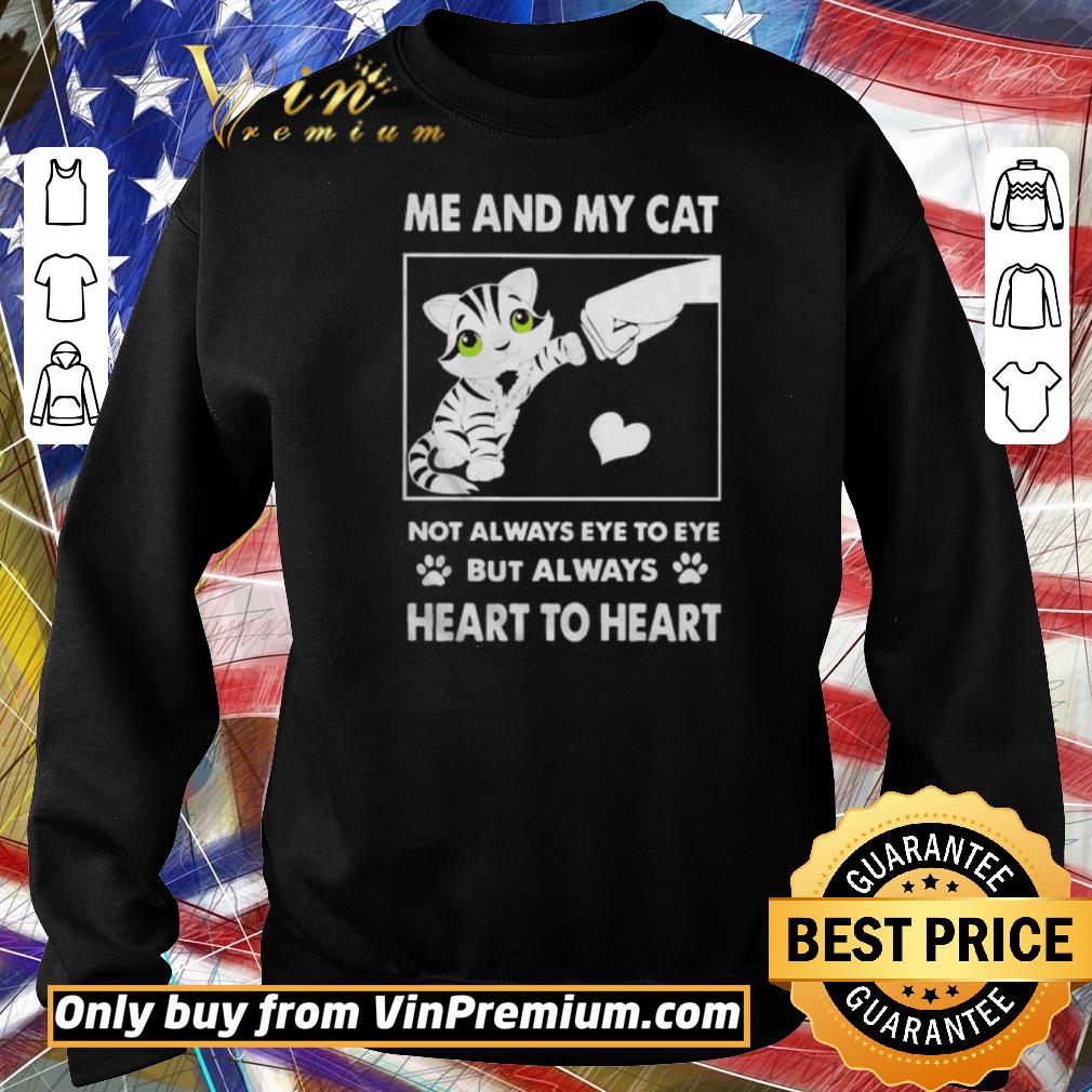 Hot Me And My Cat Not Always Eye To Eye But Always Heart To Heart shirt 6 Hot Me And My Cat Not Always Eye To Eye But Always Heart To Heart shirt