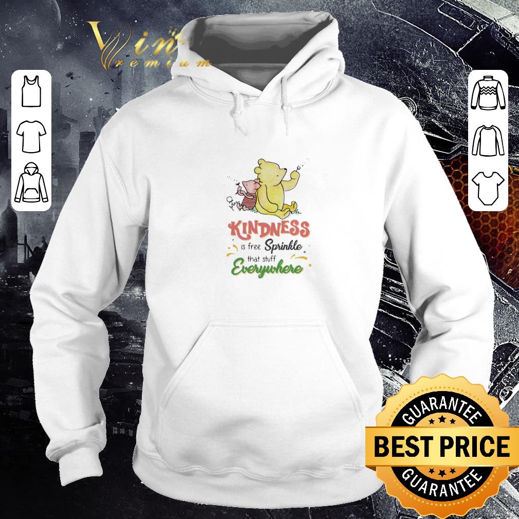 Awesome Pooh And Piglet Kindness Is Free Sprinkle That Stuff Everywhere shirt 6 Awesome Pooh And Piglet Kindness Is Free Sprinkle That Stuff Everywhere shirt