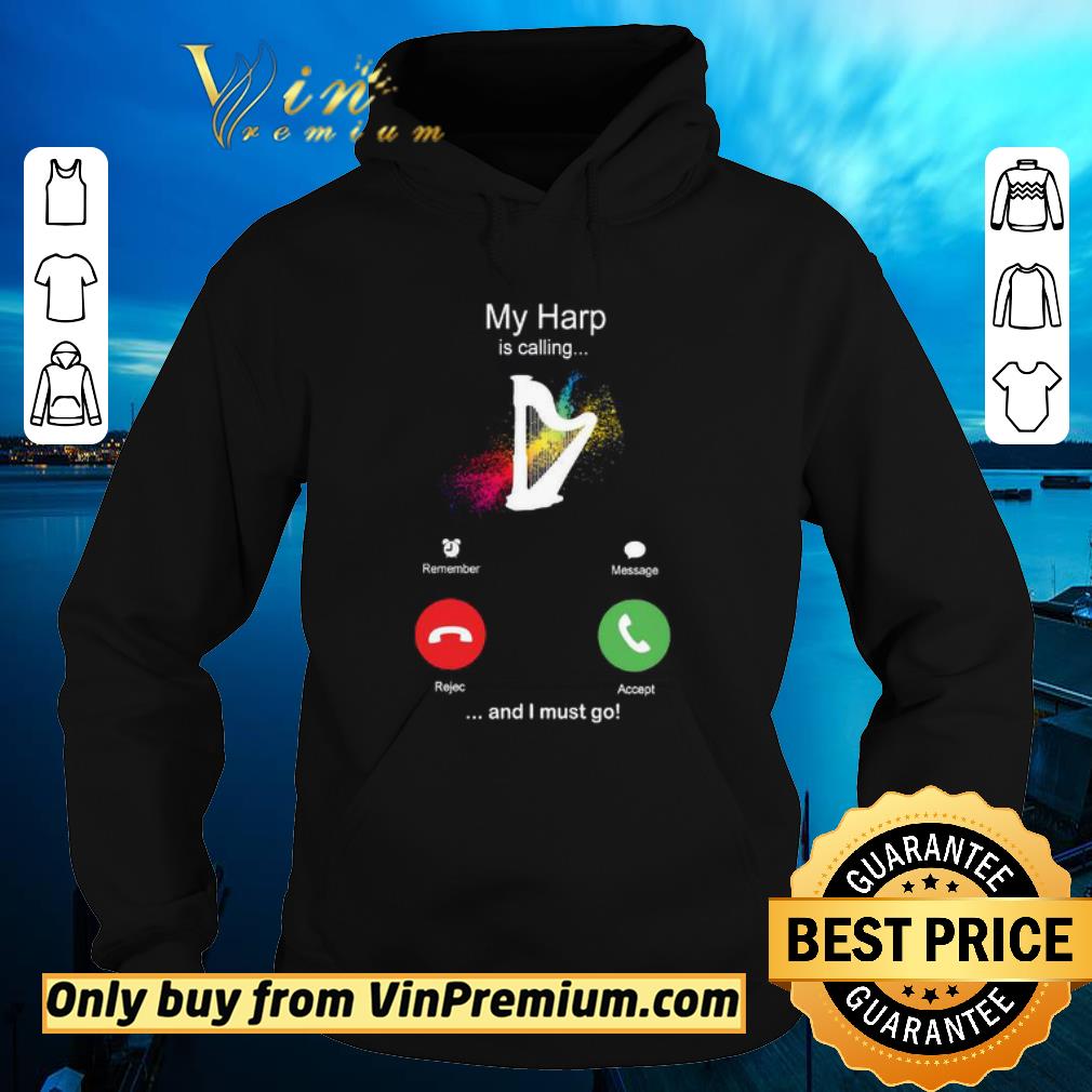 My Harp Is Calling And I Must Go Funny Phone Screen Humor shirt