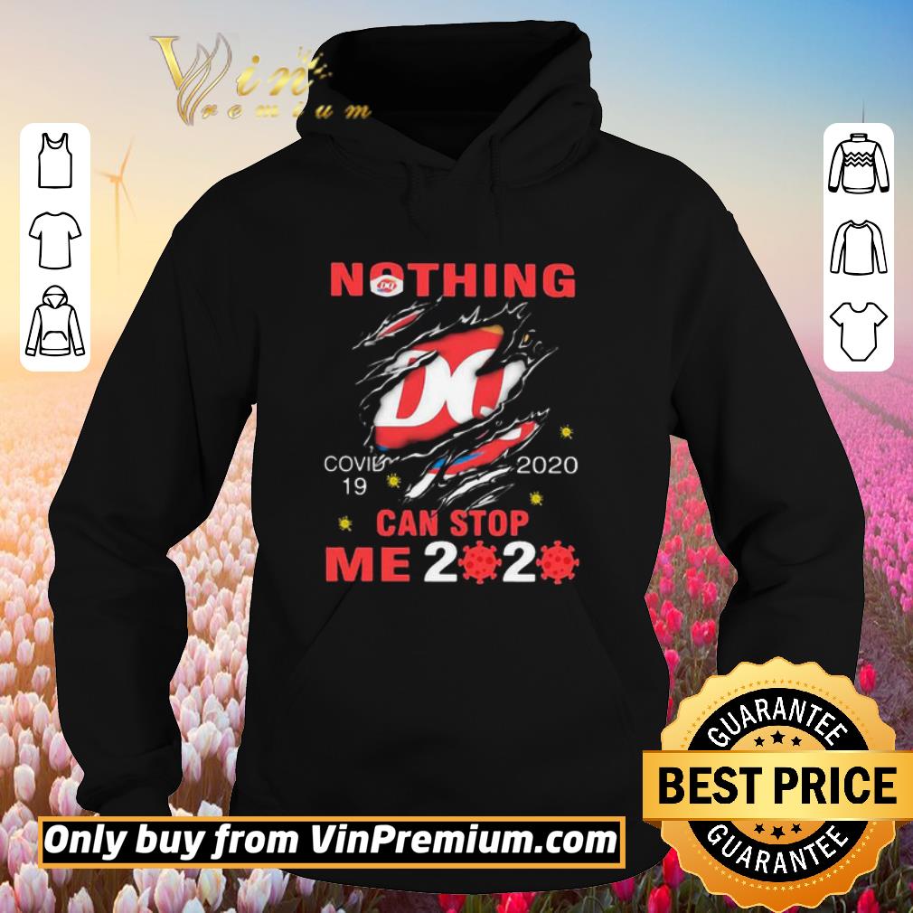 Nice Nothing Dairy Queen Covid-19 2020 can stop me 2020 shirt 6 Nice Nothing Dairy Queen Covid-19 2020 can stop me 2020 shirt