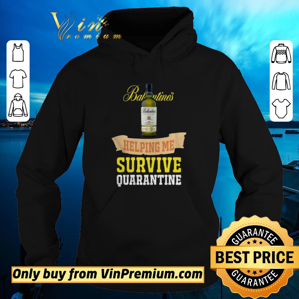 Pretty Nice Ballantines Helping Me Survive Quarantine shirt 6 Pretty Nice Ballantines Helping Me Survive Quarantine shirt