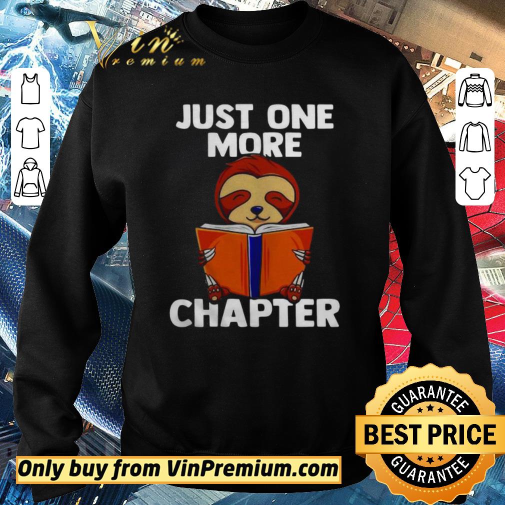 Original Cute Sloth Reading Just One More Chapter shirt 6 Original Cute Sloth Reading Just One More Chapter shirt