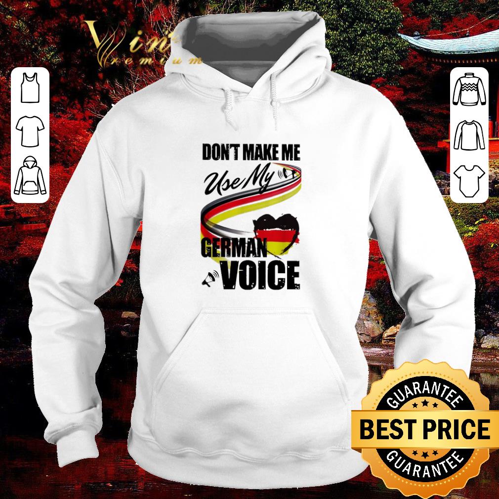 Funny Don’t make me use my German voice shirt