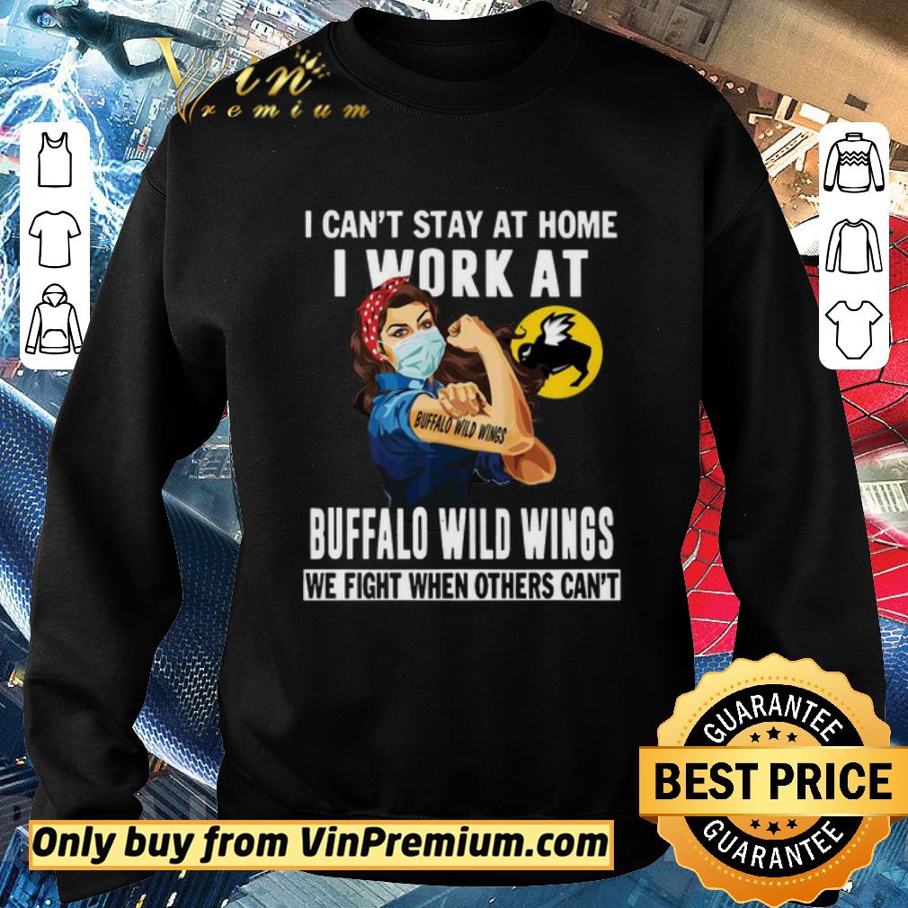Pretty Strong Woman Face Mask I Can’t Stay At Home I Work At Buffalo Wild Wings We Fight When Others Can’t shirt