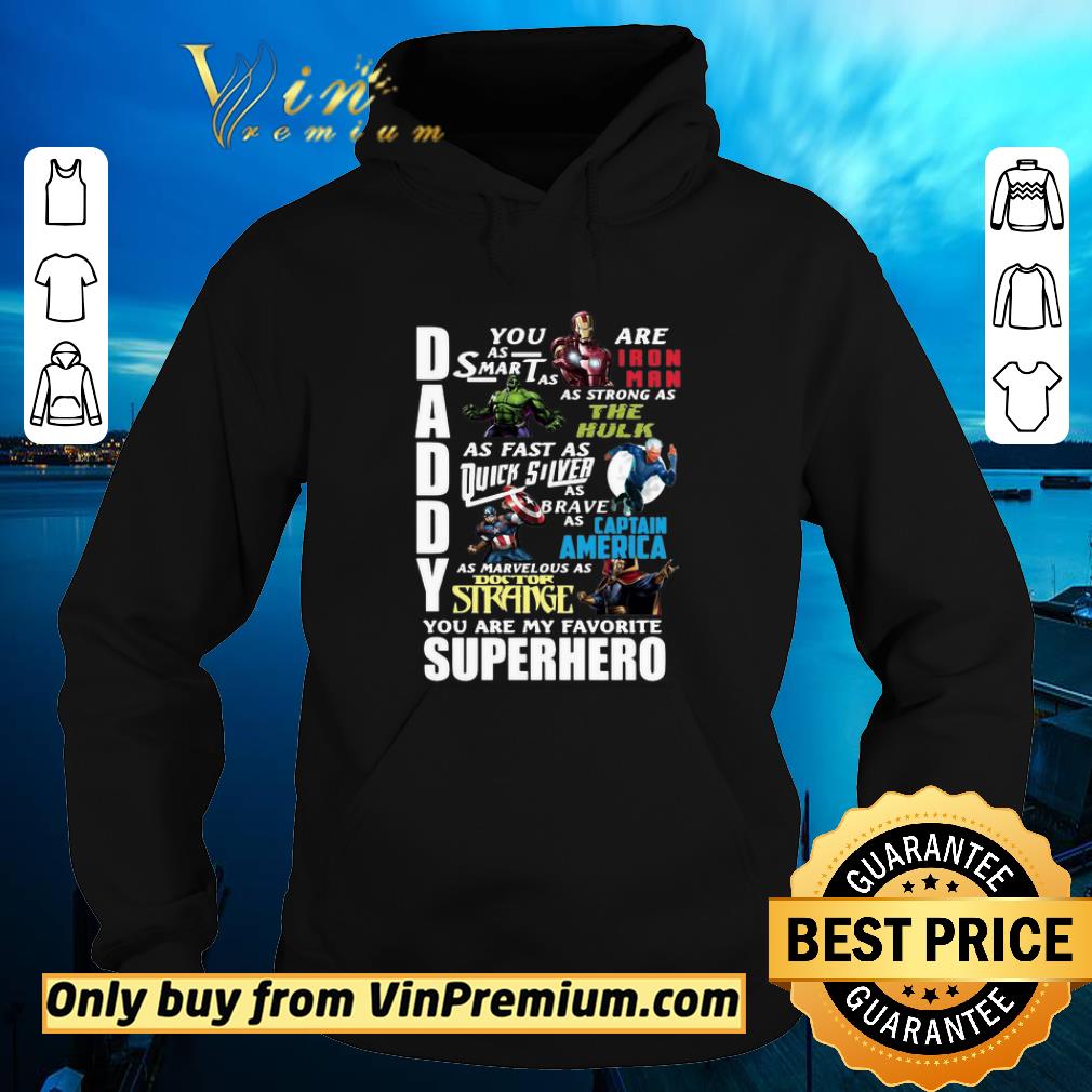 Awesome Daddy You Are As Smart As Ironman As Strong As The Hulk You Are My Favorite Superhero shirt