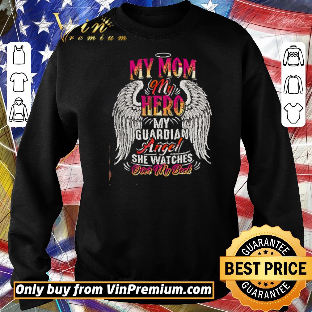 Hot My Mom My Hero My Guardian Angel She Watches Over My Back Mother's Day shirt 6 Hot My Mom My Hero My Guardian Angel She Watches Over My Back Mother's Day shirt