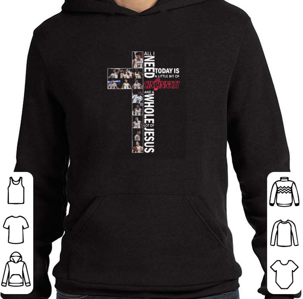 Funny All i need today is a little bit of Cincinnati Bearcats Jesus shirt