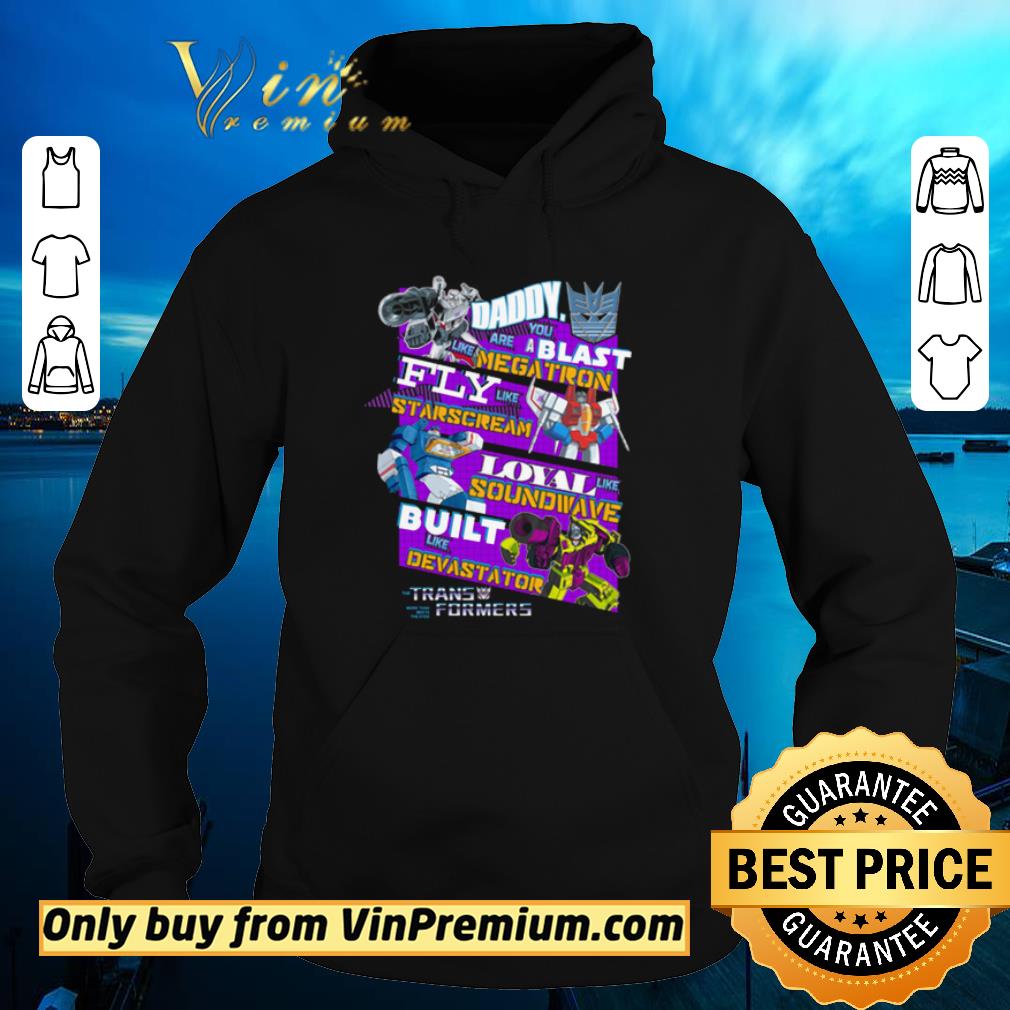 Awesome Daddy you are like a blast Megatron fly like starscream like loyal soundwave built like devastator shirt 6 Awesome Daddy you are like a blast Megatron fly like starscream like loyal soundwave built like devastator shirt