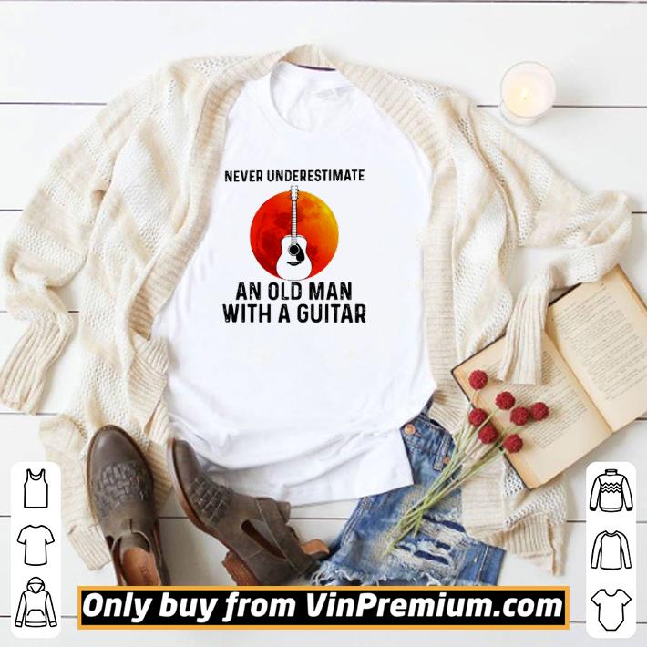 Awesome Sun Never underestimate an old man with a guitar shirt