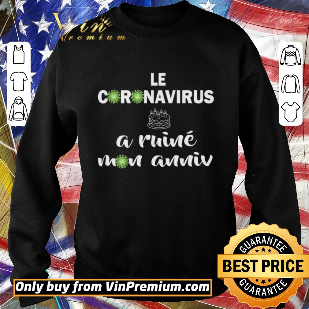 Hot Le Coronavirus A Ruine Mon Anniv Birthday shirt 6 Hot Le Coronavirus A Ruine Mon Anniv Birthday shirt