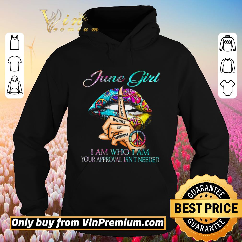 Awesome Lips Cannabis June Girl Whisper Words Of Wisdom I Am Who I Am Your shirt