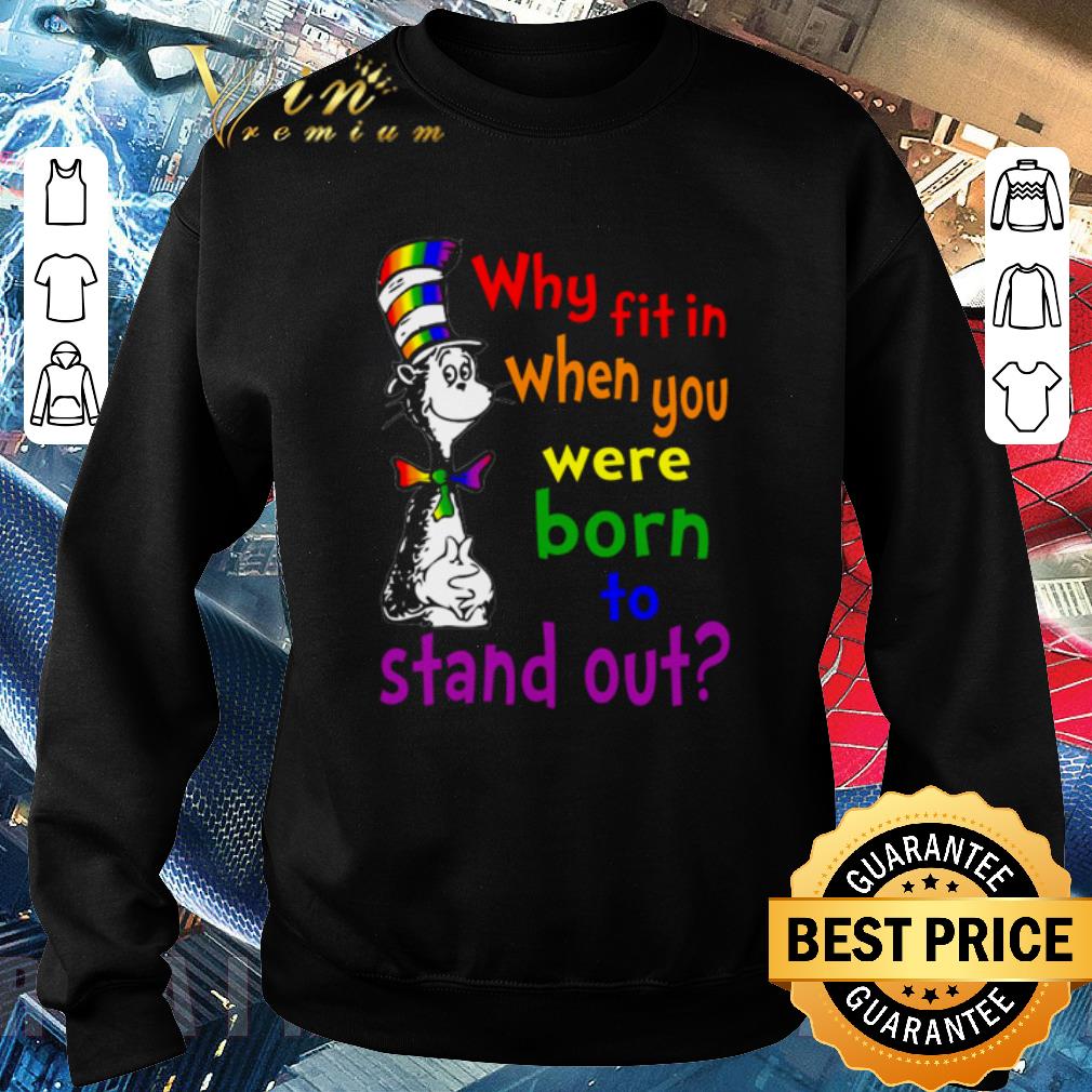 Funny Dr. Seuss LGBT why fit in when you were born to stand out shirt 6 Funny Dr. Seuss LGBT why fit in when you were born to stand out shirt
