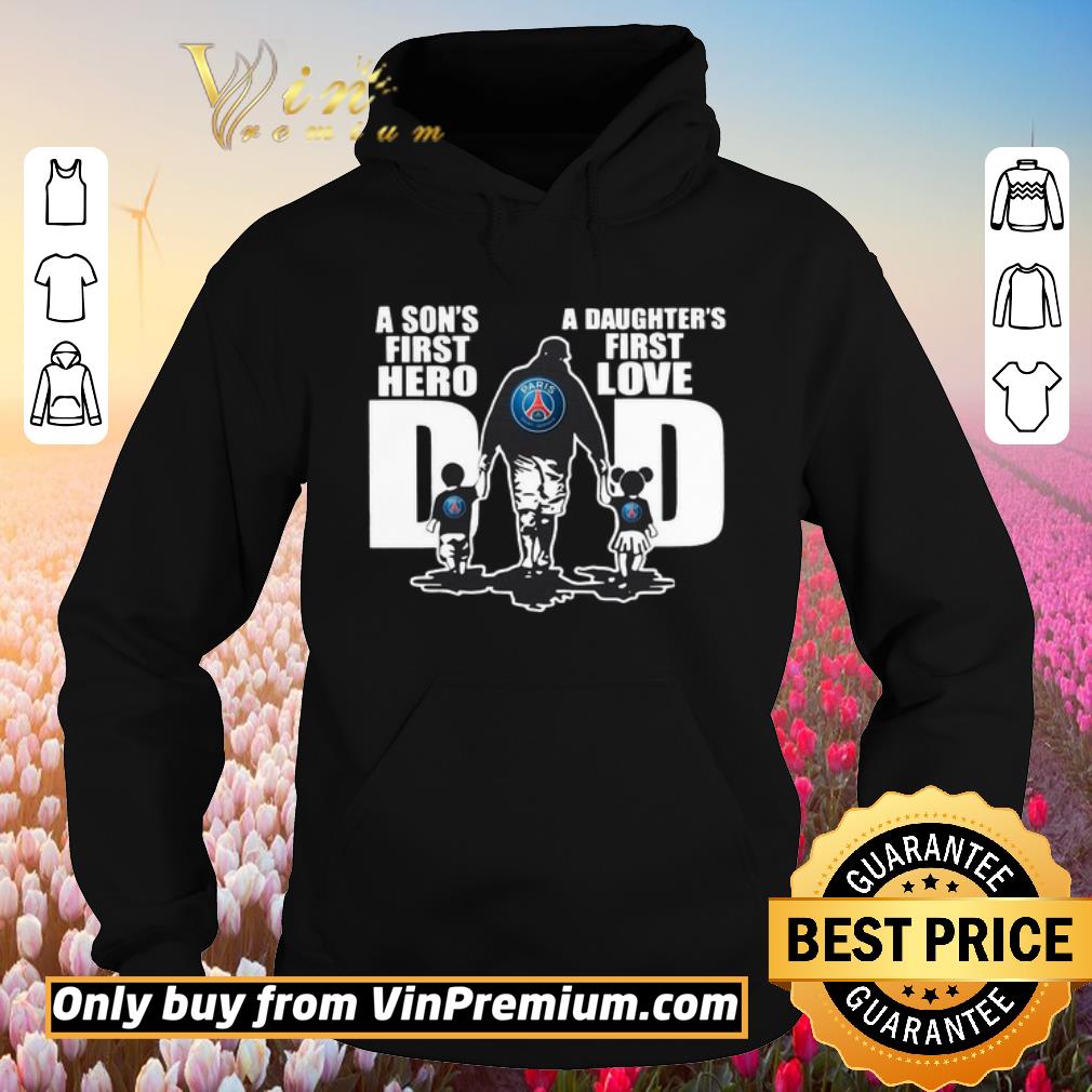 Hot Paris Saint Germain Dad a son’s first hero a daughter’s first love shirt