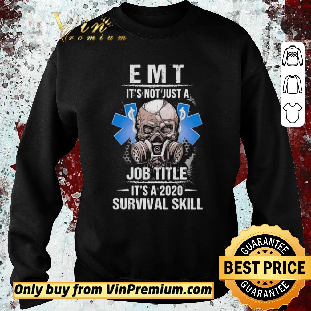 Pretty EMT skull mask it’s not just a job title it’s a 2020 survival skill shirt 6 Pretty EMT skull mask it’s not just a job title it’s a 2020 survival skill shirt