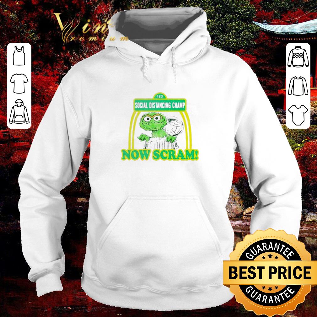 Pretty Oscar the Grouch 123 Social Distancing Champ Now Scram shirt 6 Pretty Oscar the Grouch 123 Social Distancing Champ Now Scram shirt