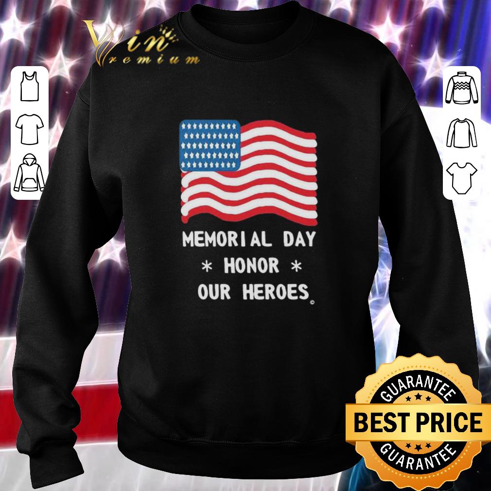 Nice Independence Day Memorial Day Honor Our Heroes American Flag shirt 6 Nice Independence Day Memorial Day Honor Our Heroes American Flag shirt