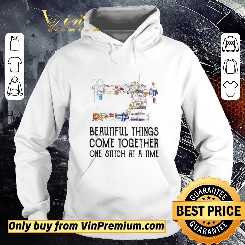 Hot Sewing Beautifull Things Come Together One Stitch At A Time shirt 6 Hot Sewing Beautifull Things Come Together One Stitch At A Time shirt