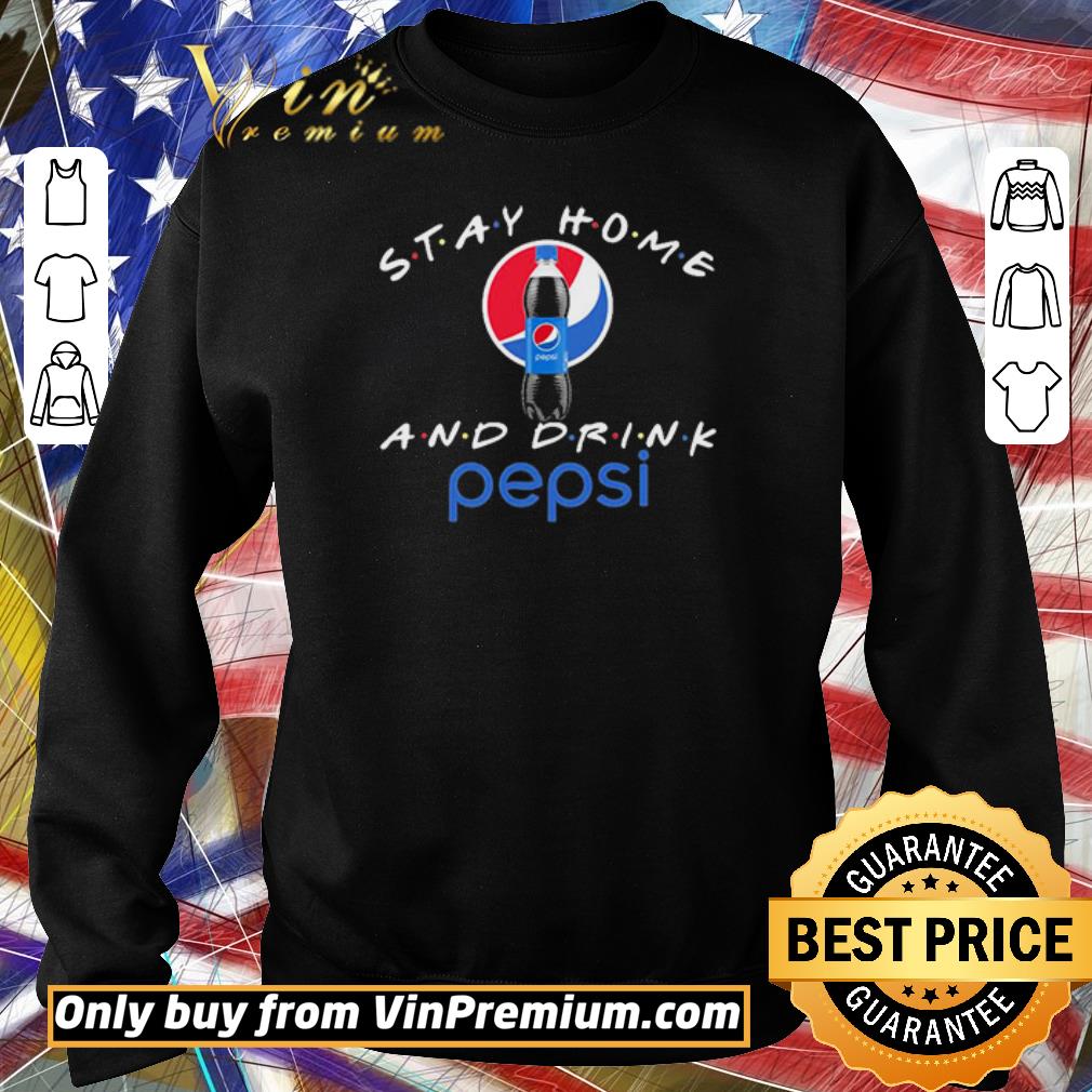 Awesome Stay Home And Drink Pepsi shirt